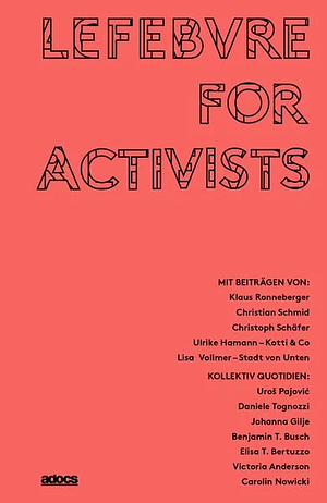 Lefebvre for Activists by Klaus Ronneberger, Christoph Schäfer, Christian Schmid, Ulrike Hamann, Daniele Togozzi