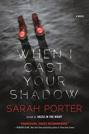 When I Cast Your Shadow by Sarah Porter