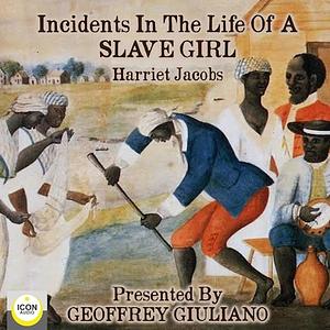 Incidents in the Life of a Slave Girl by Harriet Ann Jacobs