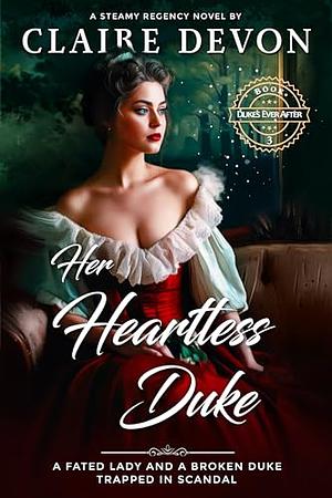 Her Heartless Duke by Claire Devon, Claire Devon