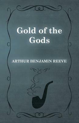 Gold of the Gods by Arthur Benjamin Reeve