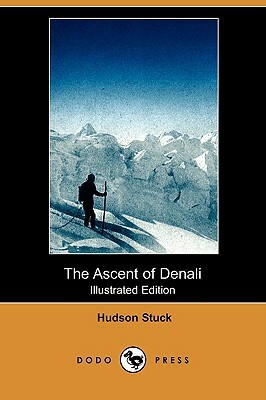 The Ascent of Denali (Illustrated Edition) (Dodo Press) by Hudson Stuck
