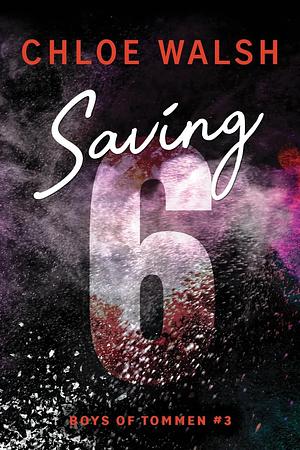 Saving 6 by Chloe Walsh