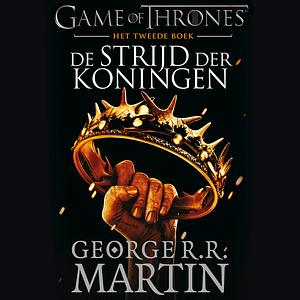 Game of Thrones: De Strijd der Koningen by George R.R. Martin