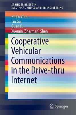 Cooperative Vehicular Communications in the Drive-Thru Internet by Haibo Zhou, Quan Yu, Lin Gui