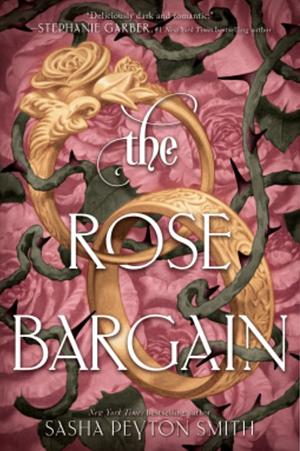 The Rose Bargain by SASHA PEYTON. SMITH