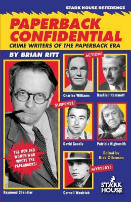 Paperback Confidential: Crime Writers of the Paperback Era by Brian Ritt