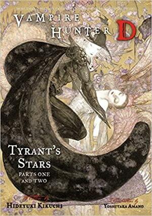 Vampire Hunter D Volume 16: Tyrant's Stars part 1 and 2 by Hideyuki Kikuchi