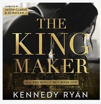 The Kingmaker by Kennedy Ryan