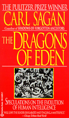 The Dragons of Eden: Speculations on the Evolution of Human Intelligence by Carl Sagan