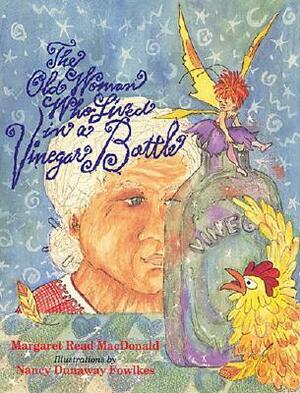 The Old Woman Who Lived In a Vinegar Bottle by Margaret Read MacDonald, Nancy Dunaway Fowlkes