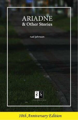 Ariadne & Other Stories - 10th Anniversary Edition by Ruel Johnson