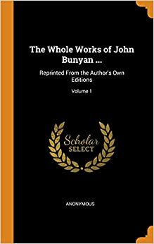 The Whole Works of John Bunyan - Volume 1 by John Bunyan