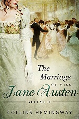 The Marriage of Miss Jane Austen: Volume II by Collins Hemingway