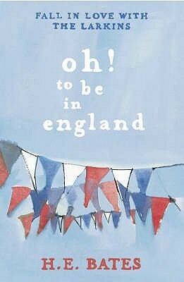 Oh! to be in England by H.E. Bates
