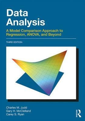 Data Analysis: A Model Comparison Approach To Regression, ANOVA, and Beyond, Third Edition by Gary H. McClelland, Carey S. Ryan, Charles M. Judd