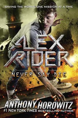 Never Say Die by Anthony Horowitz