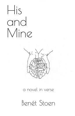 His and Mine: a novel in verse by Benet Stoen