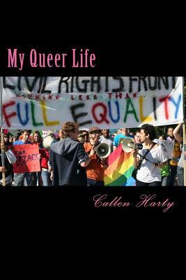My Queer Life by Callen Harty