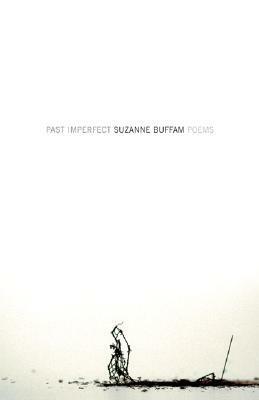 Past Imperfect by Suzanne Buffam
