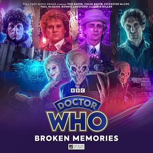 Doctor Who: Classic Doctors, New Monsters 4: Broken Memories by David K Barnes, Jacqueline Rayner, Jonathan Morris