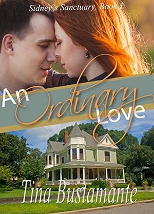 An Ordinary Love (Sidney's Sanctuary #1) by Tina Bustamante