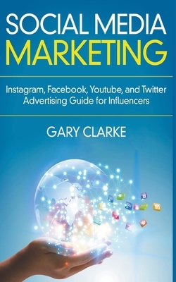 Social Media Marketing 2019 by Gary Clarke