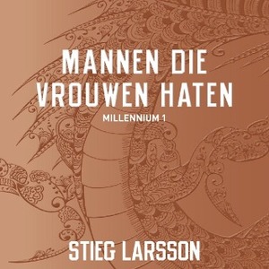 Mannen die vrouwen haten by Stieg Larsson