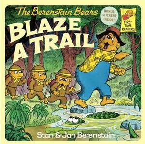 The Berenstain Bears Blaze a Trail by Jan Berenstain, Stan Berenstain