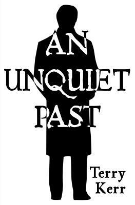 An Unquiet Past by Terry Kerr