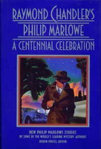 Raymond Chandler's Philip Marlowe: A Centennial Celebration by Robert Wright Campbell, Julie Smith, W.R. Philbrick, Stuart M. Kaminsky, Frank MacShane, Robert Crais, Paco Ignacio Taibo II, James Grady, Joyce Harrington, Edward D. Hoch, John Lutz, Benjamin M. Schutz, Simon Brett, Roger L. Simon, Loren D. Estleman, Eric Van Lustbader, Max Allan Collins, Ed Gorman, Dick Lochte, Sara Paretsky, Jeremiah Healy, Robert J. Randisi, Byron Preiss, Raymond Chandler, Jonathan Valin