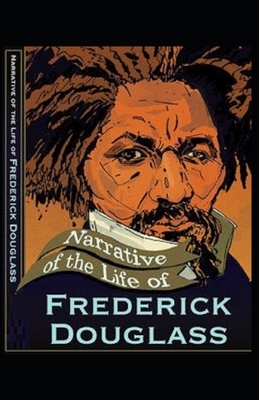 Narrative of the Life of Frederick Douglass Illustrated by Frederick Douglass