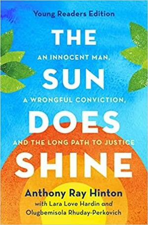 The Sun Does Shine (Young Readers Edition): An Innocent Man, A Wrongful Conviction, and the Long Path to Justice by Lara Love Hardin, Anthony Ray Hinton, Olugbemisola Rhuday-Perkovich