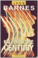 Kaleidoscope Century by John Barnes