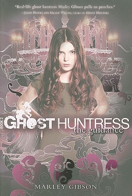Ghost Huntress Book 2: The Guidance by Marley Gibson