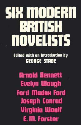 Six Modern British Novelists by George Stade