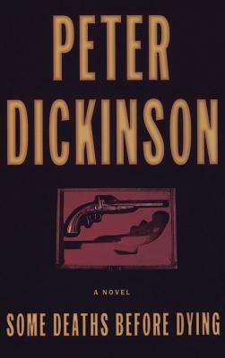 Some Deaths Before Dying by Peter Dickinson