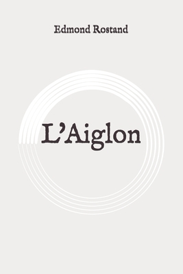 L'Aiglon: Original by Edmond Rostand