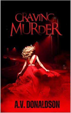 Craving Murder: The Black Orchid Killer by A.V. Donaldson, A.V. Donaldson