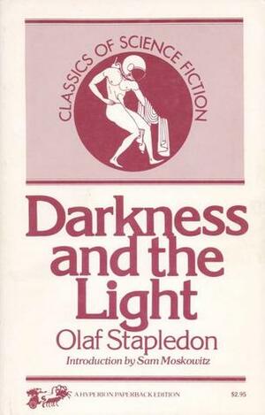 Darkness and the Light by Sam Moskowitz, Olaf Stapledon