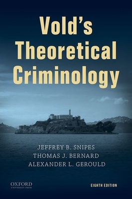 Vold's Theoretical Criminology by Thomas J. Bernard, Alexander L. Gerould, Jeffrey B. Snipes