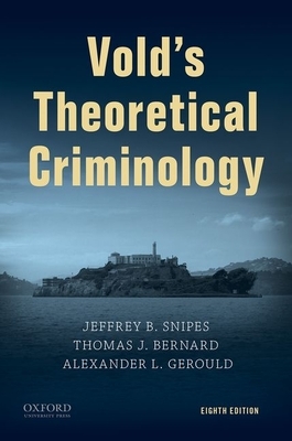 Vold's Theoretical Criminology by Alexander L. Gerould, Thomas J. Bernard, Jeffrey B. Snipes