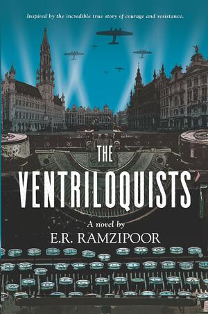 The Ventriloquists: A Novel by E.R. Ramzipoor