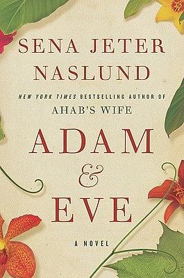 Adam & Eve by Sena Jeter Naslund