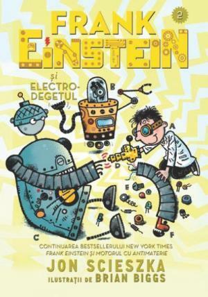 Frank Einstein şi Electro-degetul by Jon Scieszka