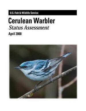 Cerulean Warbler - Status Assessment by Paul B. Hamel, Fish And Wildlife Service, U. S. Department of Interior
