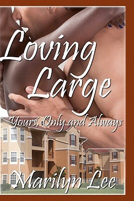Loving Large-Yours Only And Always by Marilyn Lee