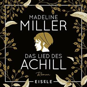 Das Lied des Achill by Madeline Miller