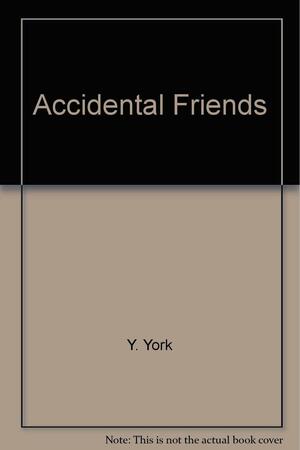 Accidental Friends: A Play by Y. York