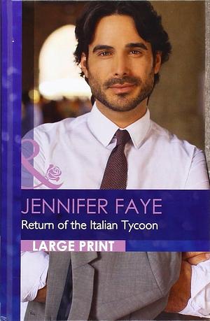 Return Of The Italian Tycoon by Jennifer Faye, Jennifer Faye